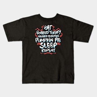 Eat Turkey Potatoes Pie Sleep Repeat Kids T-Shirt